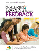 Challenging Learning Through Feedback : How to Get the Type, Tone and Quality of Feedback Right Every Time-9781506376905