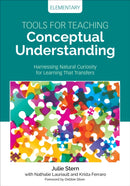 Tools for Teaching Conceptual Understanding, Elementary : Harnessing Natural Curiosity for Learning That Transfers-9781506377247