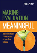 Making Evaluation Meaningful : Transforming the Conversation to Transform Schools-9781506378893