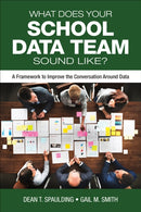 What Does Your School Data Team Sound Like? : A Framework to Improve the Conversation Around Data-9781506390925