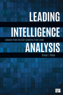 Leading Intelligence Analysis : Lessons from the CIA's Analytic Front Lines-9781506397139