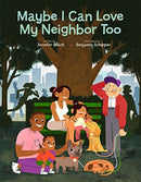 Maybe I Can Love My Neighbor Too-9781506452012