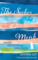 The Seeker and the Monk : Everyday Conversations with Thomas Merton-9781506464961
