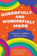 Queerfully and Wonderfully Made : A Guide for Lgbtq+ Christian Teens-9781506465241