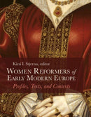 Women Reformers of Early Modern Europe : Profiles, Texts, and Contexts-9781506468716