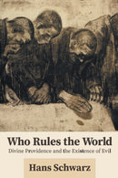 Who Rules the World : Divine Providence and the Existence of Evil-9781506469263