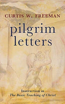 Pilgrim Letters : Instruction in the Basic Teaching of Christ-9781506470504