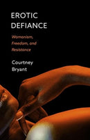 Erotic Defiance : Womanism, Freedom, and Resistance-9781506478692