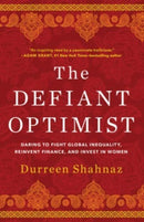 The Defiant Optimist : Daring to Fight Global Inequality, Reinvent Finance, and Invest in Women-9781506480763