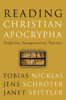 Reading Christian Apocrypha : Tradition, Interpretation, Practice-9781506481401