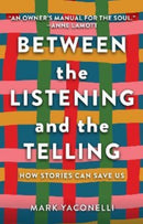 Between the Listening and the Telling : How Stories Can Save Us-9781506481470