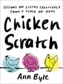 Chicken Scratch : Lessons on Living Creatively from a Flock of Hens-9781506484136