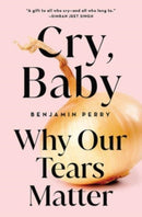 Cry, Baby : Why Our Tears Matter-9781506485119