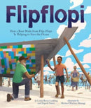 Flipflopi : How a Boat Made from Flip-Flops Is Helping to Save the Ocean-9781506486406