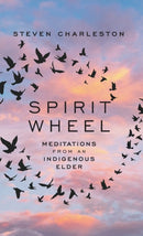Spirit Wheel : Meditations from an Indigenous Elder-9781506486659
