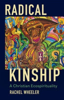 Radical Kinship : A Christian Ecospirituality-9781506487465