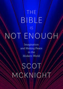 The Bible Is Not Enough : Imagination and Making Peace in the Modern World-9781506488042