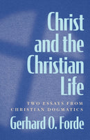 Christ and the Christian Life : Two Essays from Christian Dogmatics-9781506488103