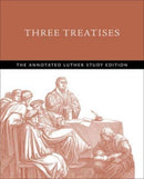 Three Treatises : The Annotated Luther Study Edition-9781506488301