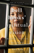 bell hooks' Spiritual Vision : Buddhist, Christian, and Feminist-9781506488363
