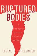 Ruptured Bodies : A Theology of the Church Divided-9781506489674