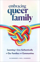 Embracing Queer Family : Learning to Live Authentically in Our Families and Communities-9781506490861