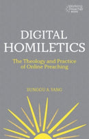 Digital Homiletics : The Theology and Practice of Online Preaching-9781506490991