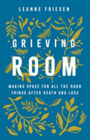 Grieving Room : Making Space for All the Hard Things after Death and Loss-9781506492377