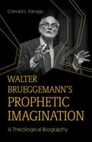 Walter Brueggemann''s Prophetic Imagination