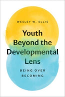 Youth Beyond the Developmental Lens : Being over Becoming-9781506494944