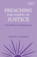 Preaching the Gospel of Justice : Good News in Community-9781506495668