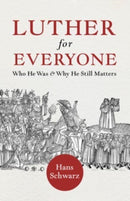 Luther for Everyone : Who He Was and Why He Still Matters-9781506498300