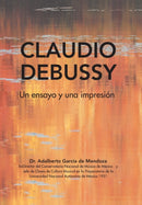 Claudio Debussy : Un Ensayo Y Una Impresion-9781506524764