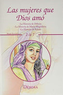 Las Mujeres Que Dios Amo : -La Historia De Debora -La Historia De Maria Magdalena -La Historia De Rahab-9781506532851
