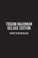 Trigun Maximum Deluxe Edition Volume 1-9781506738727