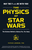 The Physics of Star Wars : The Science Behind a Galaxy Far, Far Away-9781507203309