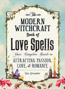 The Modern Witchcraft Book of Love Spells : Your Complete Guide to Attracting Passion, Love, and Romance-9781507203637