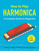 How to Play Harmonica : A Complete Guide for Beginners-9781507206645