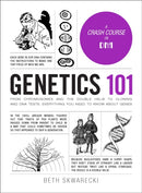 Genetics 101 : From?Chromosomes?and the Double Helix to Cloning and DNA Tests, Everything You Need to Know about Genes-9781507207642