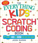 The Everything Kids' Scratch Coding Book : Learn to Code and Create Your Own Cool Games!-9781507207970