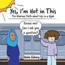 Yes, I'm Hot in This : The Hilarious Truth about Life in a Hijab-9781507209349