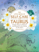 The Little Book of Self-Care for Taurus : Simple Ways to Refresh and Restore-According to the Stars-9781507209660