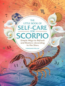 The Little Book of Self-Care for Scorpio : Simple Ways to Refresh and Restore-According to the Stars-9781507209783