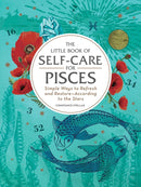 The Little Book of Self-Care for Pisces : Simple Ways to Refresh and Restore-According to the Stars-9781507209868