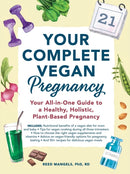 Your Complete Vegan Pregnancy : Your All-in-One Guide to a Healthy, Holistic, Plant-Based Pregnancy-9781507210192
