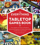 The Everything Tabletop Games Book : From Settlers of Catan to Pandemic, Find Out Which Games to Choose, How to Play, and the Best Ways to Win!-9781507210628