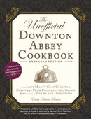 Unofficial Downton Abbey Cookbook, Expanded Edition : From Lady Mary's Crab Canapes to Christmas Plum Pudding-More Than 150 Recipes from Upstairs and Downstairs-9781507210956