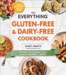 The Everything Gluten-Free & Dairy-Free Cookbook : 300 Simple and Satisfying Recipes without Gluten or Dairy-9781507211281