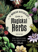 The Modern Witchcraft Guide to Magickal Herbs : Your Complete Guide to the Hidden Powers of Herbs-9781507211489