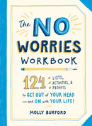 The No Worries Workbook : 124 Lists, Activities, and Prompts to Get Out of Your Head-and On with Your Life!-9781507211564